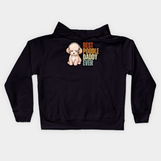 Best Poodle Daddy Ever Funny Puppy Poodle Dog Lover Kids Hoodie